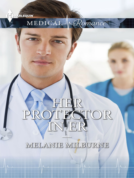 Title details for Her Protector in ER by Melanie Milburne - Available
